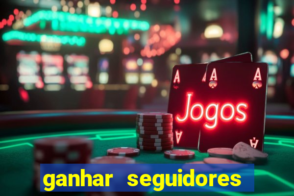 ganhar seguidores instagram gratis